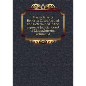 Книга Massachusetts Reports: Cases Argued and Determined in the Supreme Judicial Court of Massachusetts, Volume 31
Книга Massachusetts Reports: Cases Argued and Determined in the Supreme Judicial Court of Massachusetts, Volume 31