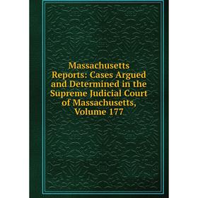Книга Massachusetts Reports: Cases Argued and Determined in the Supreme Judicial Court of Massachusetts, Volume 177
Книга Massachusetts Reports: Cases Argued and Determined in the Supreme Judicial Court of Massachusetts, Volume 177