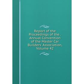 Книга Report of the Proceedings of the. Annual Convention of the Master Car Builders' Association. Volume 42
Книга Report of the Proceedings of the. Annual Convention of the Master Car Builders' Association. Volume 42