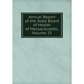 Книга Annual Report of the State Board of Health of Massachusetts. Volume 25
Книга Annual Report of the State Board of Health of Massachusetts. Volume 25