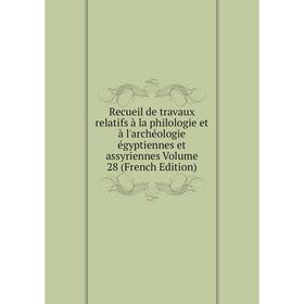 Книга Recueil de travaux relatifs à la philologie et à l'archéologie égyptiennes et assyriennes. Volume 28 (French Edition)
Книга Recueil de travaux relatifs à la philologie et à l'archéologie égyptiennes et assyriennes. Volume 28 (French Edition)