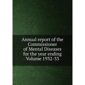 Книга Annual report of the Commissioner of Mental Diseases for the year ending. Volume 1932-33
Книга Annual report of the Commissioner of Mental Diseases for the year ending. Volume 1932-33