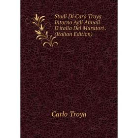 Книга Studi Di Caro Troya Intorno Agli Annali D'italia Del Muratori. (Italian Edition). Carlo Troya
Книга Studi Di Caro Troya Intorno Agli Annali D'italia Del Muratori. (Italian Edition). Carlo Troya