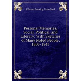 Книга Personal Memories, Social, Political, and Literary: With Sketches of Many Noted People, 1803-1843. Edward Deering Mansfield
Книга Personal Memories, Social, Political, and Literary: With Sketches of Many Noted People, 1803-1843. Edward Deering Mansfield