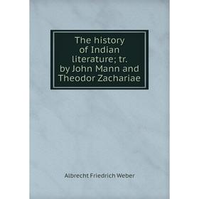 Книга The history of Indian literature; tr. by John Mann and Theodor Zachariae. Albrecht Friedrich Weber
Книга The history of Indian literature; tr. by John Mann and Theodor Zachariae. Albrecht Friedrich Weber