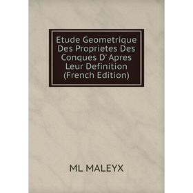 Книга Etude Geometrique Des Proprietes Des Conques D' Apres Leur Definition (French Edition). ML MALEYX
Книга Etude Geometrique Des Proprietes Des Conques D' Apres Leur Definition (French Edition). ML MALEYX