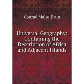 Книга Universal Geography: Containing the Description of Africa and Adjacent Islands. Conrad Malte-Brun
Книга Universal Geography: Containing the Description of Africa and Adjacent Islands. Conrad Malte-Brun