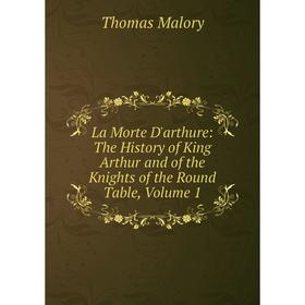 Книга La Morte D'arthure: The History of King Arthur and of the Knights of the Round Table, Volume 1
Книга La Morte D'arthure: The History of King Arthur and of the Knights of the Round Table, Volume 1