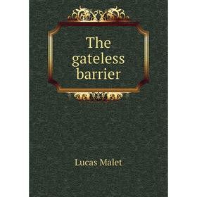 Книга The gateless barrier. Lucas Malet 
Книга The gateless barrier. Lucas Malet