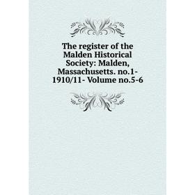 Книга The register of the Malden Historical Society: Malden, Massachusetts. no.1- 1910/11-. Volume no.5-6
Книга The register of the Malden Historical Society: Malden, Massachusetts. no.1- 1910/11-. Volume no.5-6