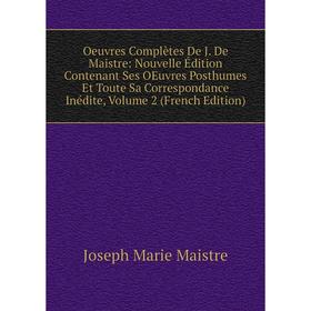 Книга Oeuvres complètes De J De Maistre: Nouvelle Édition Contenant Ses Oeuvres posthumes Et Toute sa correspondance inédite, Volume 2
Книга Oeuvres complètes De J De Maistre: Nouvelle Édition Contenant Ses Oeuvres posthumes Et Toute sa correspondance inédite, Volume 2