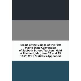 Книга Report of the Doings of the First Maine State Convention of Sabbath School Teachers, Held at Portland, Me., June 28 and 29, 1859
Книга Report of the Doings of the First Maine State Convention of Sabbath School Teachers, Held at Portland, Me., June 28 and 29, 1859