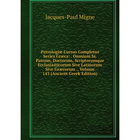 Книга Patrologiae Cursus Completus Series Græca: . Omnium Ss. Patrum, Doctorum, Scriptorumque Ecclasiastico. Volume 143
Книга Patrologiae Cursus Completus Series Græca: . Omnium Ss. Patrum, Doctorum, Scriptorumque Ecclasiastico. Volume 143