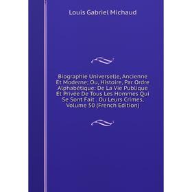 Книга Biographie Universelle, Ancienne Et Moderne; Ou, Histoire, Par Ordre Alphabétique: De La Vie Publique Et Privée De Tous Les Hommes Qui Se Sont F
Книга Biographie Universelle, Ancienne Et Moderne; Ou, Histoire, Par Ordre Alphabétique: De La Vie Publique Et Privée De Tous Les Hommes Qui Se Sont F