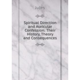 Книга Spiritual Direction and Auricular Confession: Their History, Theory and Consequences
Книга Spiritual Direction and Auricular Confession: Their History, Theory and Consequences