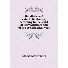 Книга Homiletic and catechetic studies, according to the spirit of Holy Scripture and of the ecclesiastical year
Книга Homiletic and catechetic studies, according to the spirit of Holy Scripture and of the ecclesiastical year