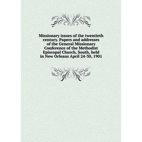 Книга Missionary issues of the twentieth century Papers and addresses of the General Missionary Conference of the Methodist Episcopal Church, South
Книга Missionary issues of the twentieth century Papers and addresses of the General Missionary Conference of the Methodist Episcopal Church, South