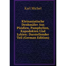 Книга Kleinasiatische Denkmäler Aus Pisidien, Pamphylien, Kapodokien Und Lykien: Darstellender Teil
Книга Kleinasiatische Denkmäler Aus Pisidien, Pamphylien, Kapodokien Und Lykien: Darstellender Teil