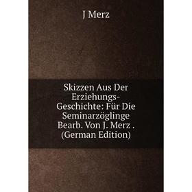 Книга Skizzen Aus Der Erziehungs-Geschichte: Für Die Seminarzöglinge Bearb. Von J. Merz. (German Edition)
Книга Skizzen Aus Der Erziehungs-Geschichte: Für Die Seminarzöglinge Bearb. Von J. Merz. (German Edition)
