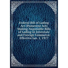 Книга Federal Bill of Lading Act (Pomerene Act) Making Negotiable Bills of Lading in Interstate and Foreign Commerce: Effective Jan. 1, 1917
Книга Federal Bill of Lading Act (Pomerene Act) Making Negotiable Bills of Lading in Interstate and Foreign Commerce: Effective Jan. 1, 1917