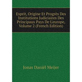 Книга Esprit, Origine Et Progrès Des Institutions Judiciaires Des Principaux Pays De L'europe, Volume 2 (French Edition) 
Книга Esprit, Origine Et Progrès Des Institutions Judiciaires Des Principaux Pays De L'europe, Volume 2 (French Edition)