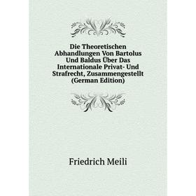 Книга Die Theoretischen Abhandlungen Von Bartolus Und Baldus Über Das Internationale Privat- Und Strafrecht, Zusammengestellt (German Edition)
Книга Die Theoretischen Abhandlungen Von Bartolus Und Baldus Über Das Internationale Privat- Und Strafrecht, Zusammengestellt (German Edition)