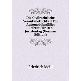 Книга Die Civilrechtliche Verantwortlichkeit Für Automobilunfälle: Referat Für Den Juristentag (German Edition)
Книга Die Civilrechtliche Verantwortlichkeit Für Automobilunfälle: Referat Für Den Juristentag (German Edition)