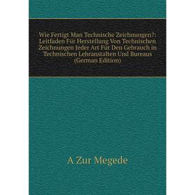 Книга Wie Fertigt Man Technische Zeichnungen: Leitfaden Für Herstellung Von Technischen Zeichnungen Jeder Art Für Den Gebrauch in Technischen Lehrans
Книга Wie Fertigt Man Technische Zeichnungen: Leitfaden Für Herstellung Von Technischen Zeichnungen Jeder Art Für Den Gebrauch in Technischen Lehrans