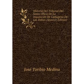 Книга Historia Del Tribunal Del Santo Oficio De La Inquisición De Cartagena De Las Indias (Spanish Edition)
Книга Historia Del Tribunal Del Santo Oficio De La Inquisición De Cartagena De Las Indias (Spanish Edition)