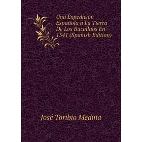 Книга Una Expedición Española a La Tierra De Los Bacallaos En 1541 (Spanish Edition)
Книга Una Expedición Española a La Tierra De Los Bacallaos En 1541 (Spanish Edition)