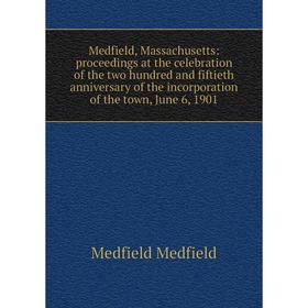 Книга Medfield, Massachusetts: proceedings at the celebration of the two hundred and fiftieth anniversary of the incorporation of the town, June 6, 19
Книга Medfield, Massachusetts: proceedings at the celebration of the two hundred and fiftieth anniversary of the incorporation of the town, June 6, 19
