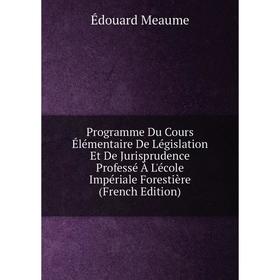 Книга Programme Du Cours Élémentaire De Législation Et De Jurisprudence Professé À L'école Impériale Forestière (French Edition)
Книга Programme Du Cours Élémentaire De Législation Et De Jurisprudence Professé À L'école Impériale Forestière (French Edition)