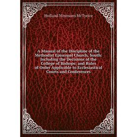 Книга A Manual of the Discipline of the Methodist Episcopal Church, South: Including the Decisions of the College of Bishops; and Rules of Order Appli
Книга A Manual of the Discipline of the Methodist Episcopal Church, South: Including the Decisions of the College of Bishops; and Rules of Order Appli