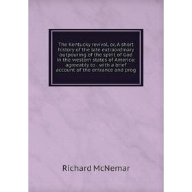 Книга The Kentucky revival, or, A short history of the late extraordinary outpouring of the spirit of God in the western states of America: agreeably
Книга The Kentucky revival, or, A short history of the late extraordinary outpouring of the spirit of God in the western states of America: agreeably