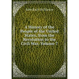 Книга A History of the People of the United States, from the Revolution to the Civil War, Volume 7
Книга A History of the People of the United States, from the Revolution to the Civil War, Volume 7