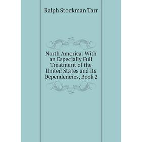 Книга North America: With an Especially Full Treatment of the United States and Its Dependencies, Book 2
Книга North America: With an Especially Full Treatment of the United States and Its Dependencies, Book 2