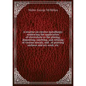 Книга A treatise on electro-metallurgy: embracing the application of electrolysis to the plating, depositing, smelting, and refining of various metals
Книга A treatise on electro-metallurgy: embracing the application of electrolysis to the plating, depositing, smelting, and refining of various metals