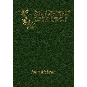 Книга Reports of Cases Argued and Decided in the Circuit Court of the United States for the Seventh Circuit, Volume 1
Книга Reports of Cases Argued and Decided in the Circuit Court of the United States for the Seventh Circuit, Volume 1