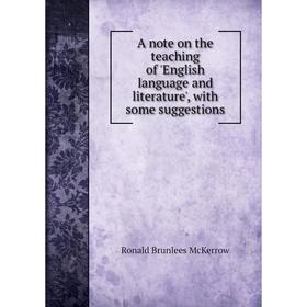 Книга A note on the teaching of 'English language and literature', with some suggestions
Книга A note on the teaching of 'English language and literature', with some suggestions