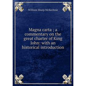Книга Magna carta; a commentary on the great charter of King John: with an historical introduction
Книга Magna carta; a commentary on the great charter of King John: with an historical introduction
