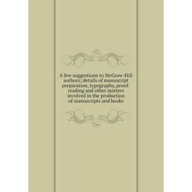 Книга A few suggestions to McGraw-Hill authors; details of manuscript preparation, typography, proof-reading and other matters involved in the product
Книга A few suggestions to McGraw-Hill authors; details of manuscript preparation, typography, proof-reading and other matters involved in the product