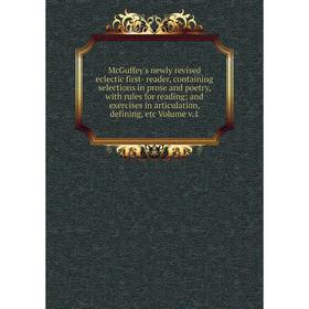 Книга McGuffey's newly revised eclectic first- reader, containing selections in prose and poetry, with rules for reading; and exercises in articulatio
Книга McGuffey's newly revised eclectic first- reader, containing selections in prose and poetry, with rules for reading; and exercises in articulatio