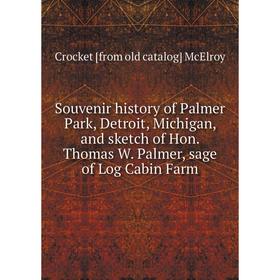 Книга Souvenir history of Palmer Park, Detroit, Michigan, and sketch of Hon. Thomas W. Palmer, sage of Log Cabin Farm
Книга Souvenir history of Palmer Park, Detroit, Michigan, and sketch of Hon. Thomas W. Palmer, sage of Log Cabin Farm