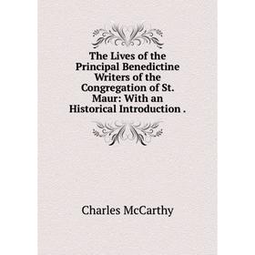 Книга The Lives of the Principal Benedictine Writers of the Congregation of St. Maur: With an Historical Introduction
Книга The Lives of the Principal Benedictine Writers of the Congregation of St. Maur: With an Historical Introduction