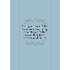 Книга Living authors of the New York bar; being a catalogue of the books they have written and edited
Книга Living authors of the New York bar; being a catalogue of the books they have written and edited