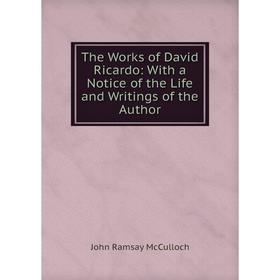 Книга The Works of David Ricardo: With a Notice of the Life and Writings of the Author
Книга The Works of David Ricardo: With a Notice of the Life and Writings of the Author