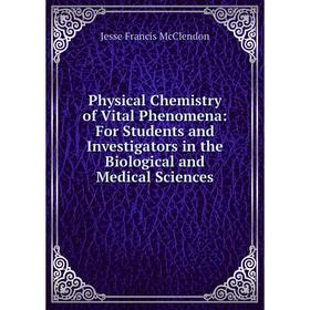 Книга Physical Chemistry of Vital Phenomena: For Students and Investigators in the Biological and Medical Sciences
Книга Physical Chemistry of Vital Phenomena: For Students and Investigators in the Biological and Medical Sciences