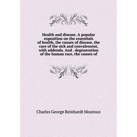 Книга Health and disease. A popular exposition on the essentials of health, the causes of disease, the care of the sick and convalescent, with addenda
Книга Health and disease. A popular exposition on the essentials of health, the causes of disease, the care of the sick and convalescent, with addenda