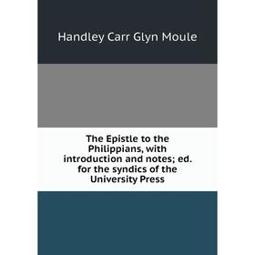Книга The Epistle to the Philippians, with introduction and notes; ed. for the syndics of the University Press
Книга The Epistle to the Philippians, with introduction and notes; ed. for the syndics of the University Press
