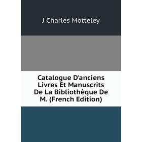 Книга Catalogue D'anciens Livres Et Manuscrits De La Bibliothèque De M. (French Edition)
Книга Catalogue D'anciens Livres Et Manuscrits De La Bibliothèque De M. (French Edition)